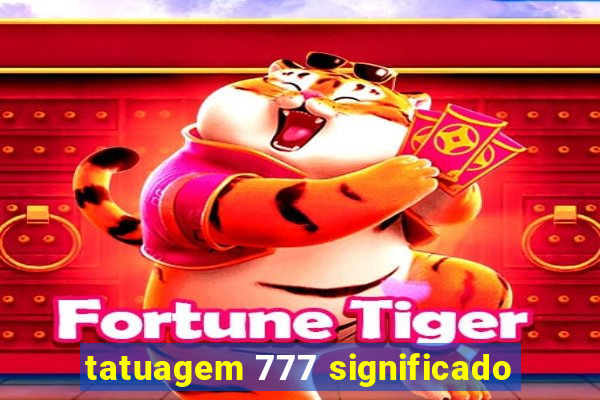 tatuagem 777 significado